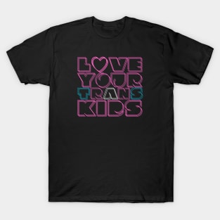 Love your trans kids | Hot pink modern design T-Shirt